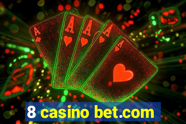 8 casino bet.com